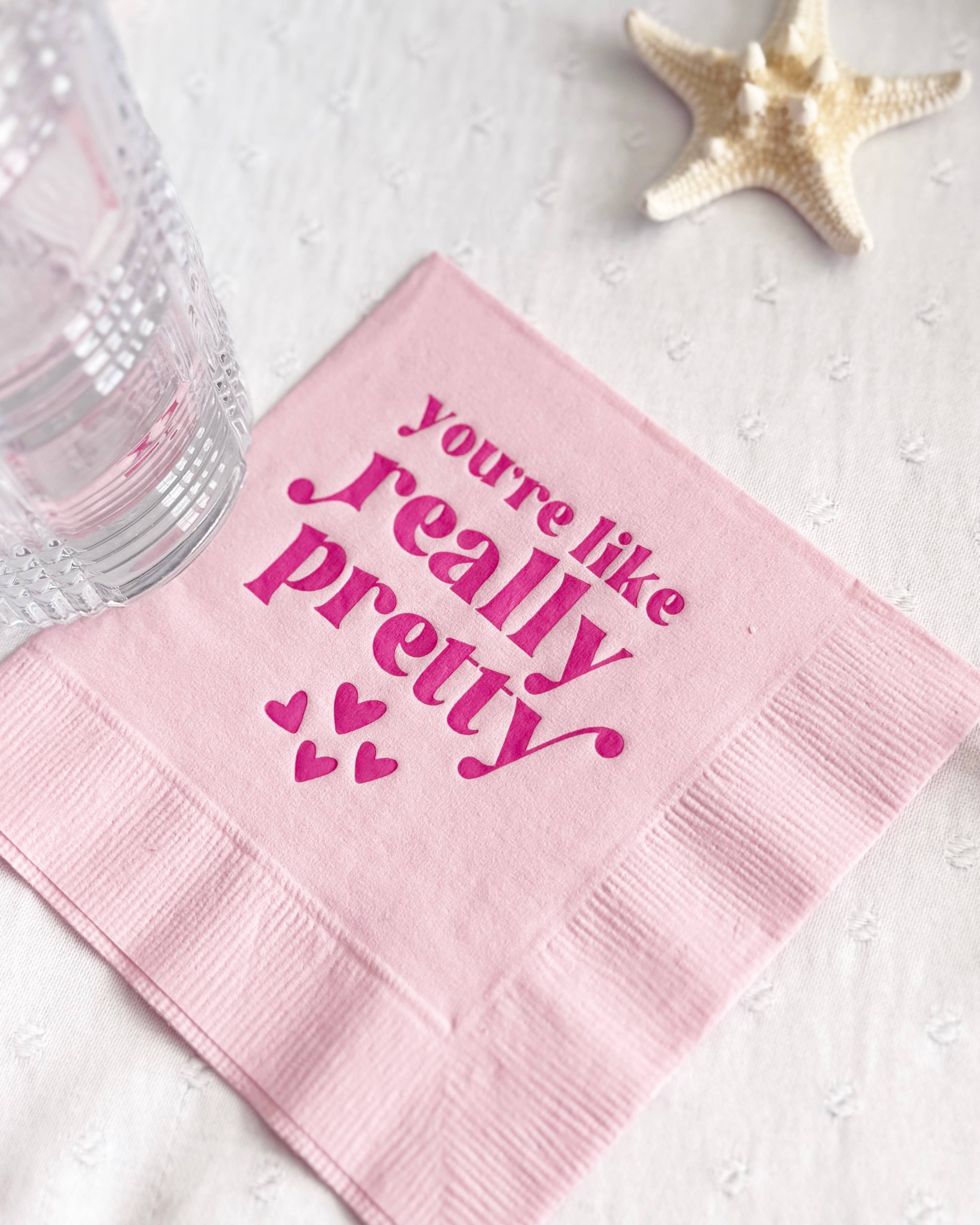 You're Like Really Pretty Napkins