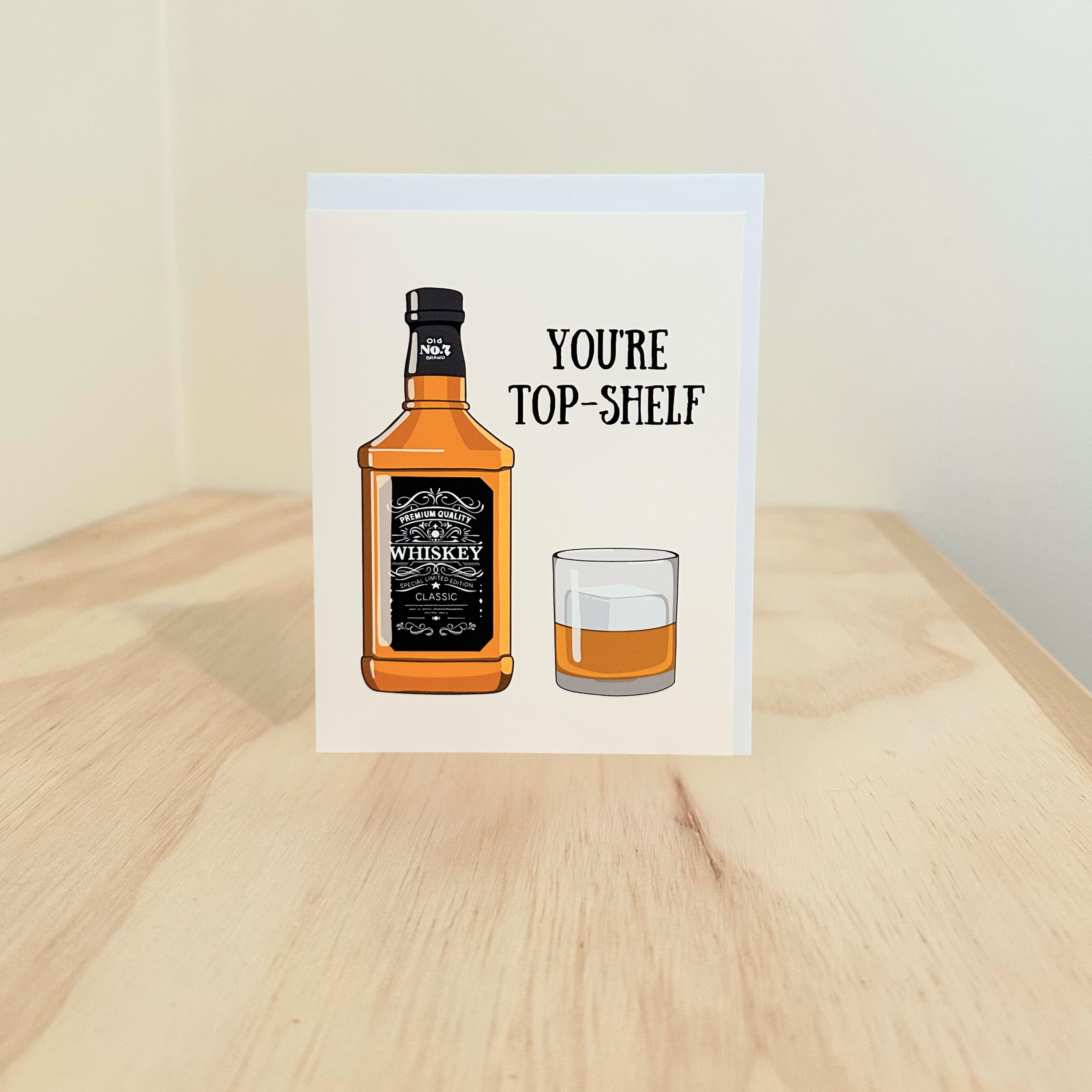 You're Top Shelf Whiskey Greeting Card